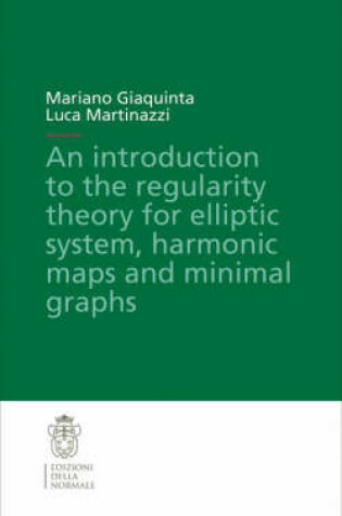 Cover of An Introduction to the Regularity Theory for Elliptic Systems, Harmonic Maps and Minimal Graphs