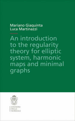 Cover of An Introduction to the Regularity Theory for Elliptic Systems, Harmonic Maps and Minimal Graphs