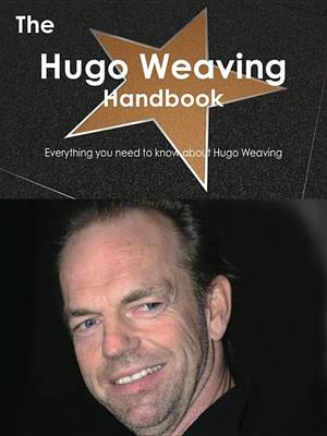 Book cover for The Hugo Weaving Handbook - Everything You Need to Know about Hugo Weaving