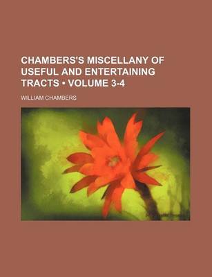 Book cover for Chambers's Miscellany of Useful and Entertaining Tracts (Volume 3-4)