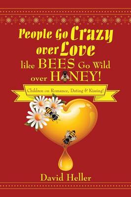 Book cover for People Go Crazy Over Love Like Bees Go Wild Over Honey!