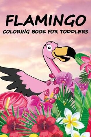 Cover of Flamingo Coloring Book For Toddlers