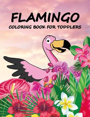 Book cover for Flamingo Coloring Book For Toddlers