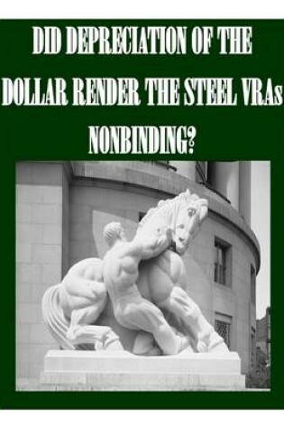 Cover of Did Depreciation of the Dollar Render the Steel Vras Nonbinding?