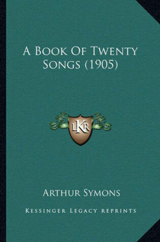 Cover of A Book of Twenty Songs (1905) a Book of Twenty Songs (1905)