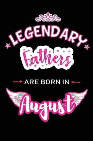 Cover of Legendary Fathers are born in August