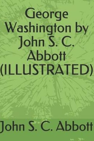 Cover of George Washington by John S. C. Abbott (Illustrated)