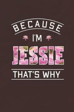 Cover of Because I'm Jessie That's Why