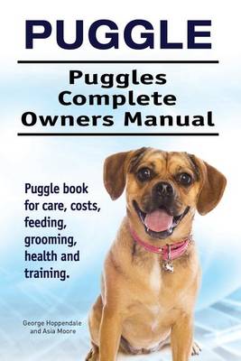 Book cover for Puggle. Puggles Complete Owners Manual. Puggle book for care, costs, feeding, grooming, health and training.