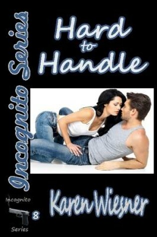 Cover of Hard to Handle, Book 8 of the Incognito Series