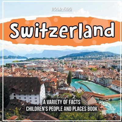 Book cover for Switzerland A Variety Of Facts Children's People And Places Book