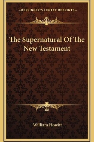 Cover of The Supernatural Of The New Testament