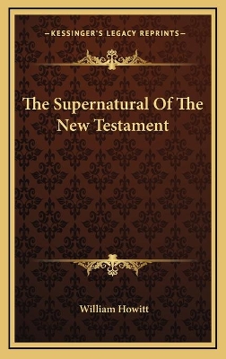 Book cover for The Supernatural Of The New Testament