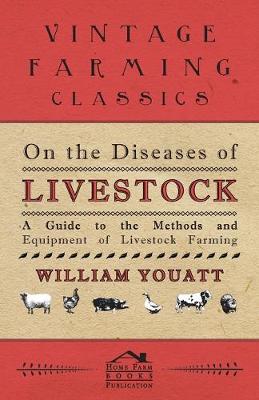 Book cover for On the Diseases of Livestock - A Guide to the Methods and Equipment of Livestock Farming