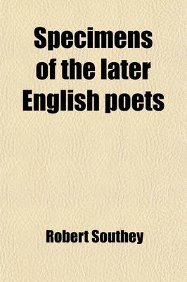 Book cover for Specimens of the Later English Poets (Volume 1); With Preliminary Notices