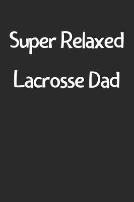 Book cover for Super Relaxed Lacrosse Dad