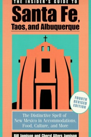 Cover of The Insider's Guide to Santa Fe, Taos and Albuquerque