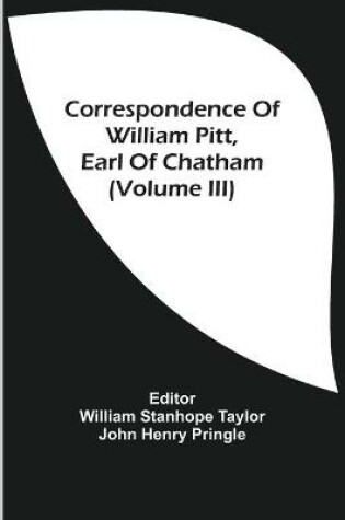 Cover of Correspondence Of William Pitt, Earl Of Chatham (Volume Iii)