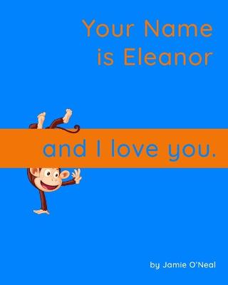 Book cover for Your Name is Eleanor and I Love You.