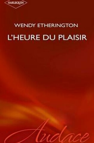 Cover of L'Heure Du Plaisir (Harlequin Audace)