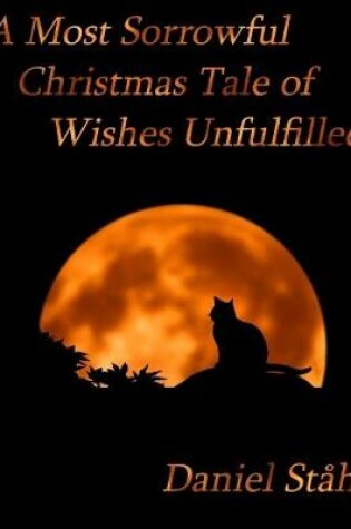 Cover of A Most Sorrowful Christmas Tale of Wishes Unfulfilled