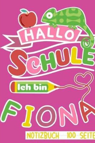 Cover of Hallo Schule ich bin Fiona Notizbuch 100 Seiten