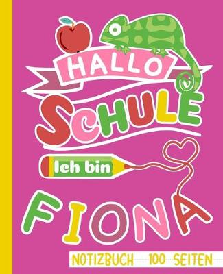 Book cover for Hallo Schule ich bin Fiona Notizbuch 100 Seiten