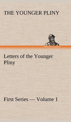 Book cover for Letters of the Younger Pliny, First Series - Volume 1