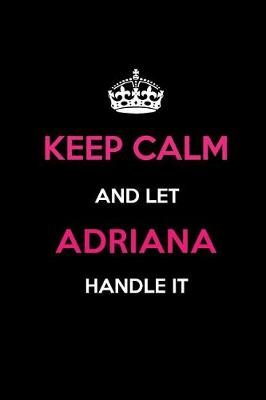 Book cover for Keep Calm and Let Adriana Handle It