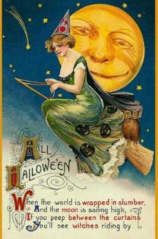 Cover of All Hallowe'en - When the world is wrapped in slumber, And the moon is sailing high, If you peep between the curtains you'll see witches riding by