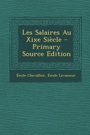 Cover of Les Salaires Au Xixe Siecle - Primary Source Edition