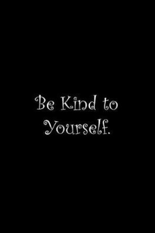 Cover of Be Kind to Yourself