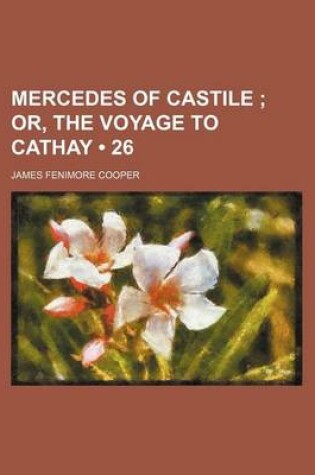 Cover of Mercedes of Castile (26); Or, the Voyage to Cathay