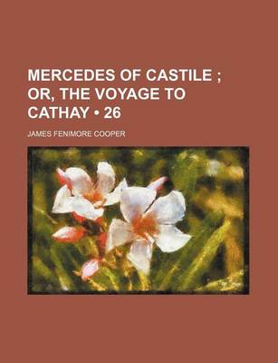 Book cover for Mercedes of Castile (26); Or, the Voyage to Cathay