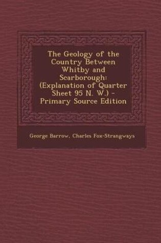 Cover of The Geology of the Country Between Whitby and Scarborough