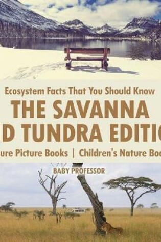 Cover of Ecosystem Facts That You Should Know - The Savanna and Tundra Edition - Nature Picture Books Children's Nature Books