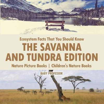 Book cover for Ecosystem Facts That You Should Know - The Savanna and Tundra Edition - Nature Picture Books Children's Nature Books