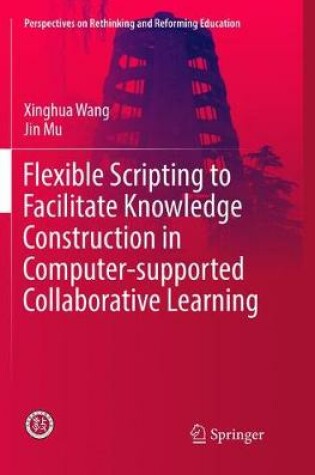 Cover of Flexible Scripting to Facilitate Knowledge Construction in Computer-supported Collaborative Learning