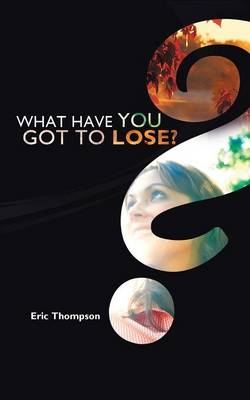 Book cover for What Have You Got to Lose?