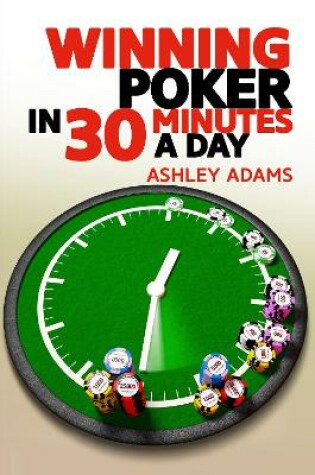 Cover of Winning Poker in 30 Minutes a Day