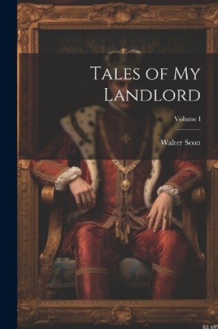 Cover of Tales of My Landlord; Volume I