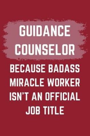 Cover of Guidance Counselor Because Badass Miracle Worker Isn't An Official Job Title