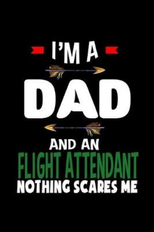 Cover of I'm a dad and a flight attendant. Nothing scares me