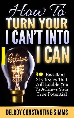 Book cover for How to Turn Your I Can't Into I Believe Can