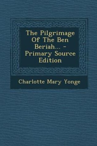 Cover of The Pilgrimage of the Ben Beriah... - Primary Source Edition