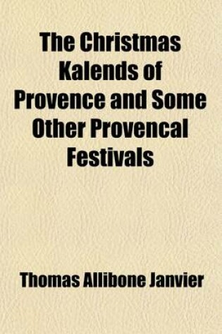 Cover of The Christmas Kalends of Provence and Some Other Provencal Festivals