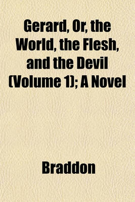 Book cover for Gerard, Or, the World, the Flesh, and the Devil (Volume 1); A Novel