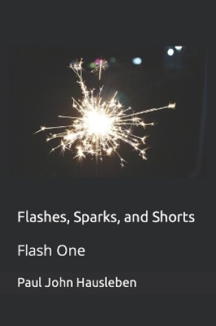 Cover of Flashes, Sparks, and Shorts