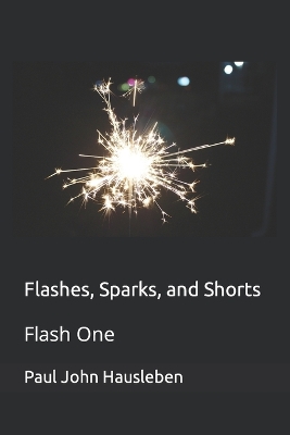 Book cover for Flashes, Sparks, and Shorts