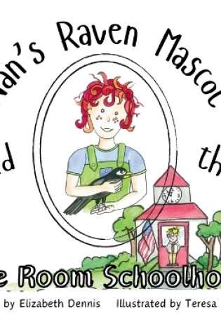 Cover of Nan's Raven Mascot and the One Room Schoolhouse